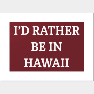 I'd Rather Be In Hawaii Posters and Art